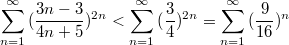 $$\sum_{n=1}^{\infty}{(\frac {3n-3} {4n+5})^{2n}}<\sum_{n=1}^{\infty}{(\frac {3} {4})^{2n}}=\sum_{n=1}^{\infty}{(\frac {9} {16})^{n}}$$