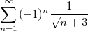 $$\sum_{n=1}^{\infty}{(-1)^n}\frac {1} {\sqrt{n+3}}$$