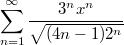 $$\sum_{n=1}^{\infty}{\frac {3^nx^n} {\sqrt{(4n-1)2^n}}}$$