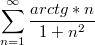 $$\sum_{n=1}^{\infty}{\frac {arctg*n} {1+n^2}}$$