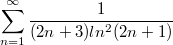 $$\sum_{n = 1}^{\infty} \frac{1} {(2n+3)ln^2(2n+1)}$$
