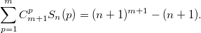 $$\sum_{p=1}^{m}C_{m+1}^pS_n(p)=(n+1)^{m+1}-(n+1).$$