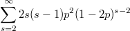 $$\sum_{s=2}^{\infty} 2s(s-1)p^2(1-2p)^{s-2}$$