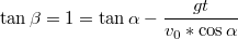 $$\tan\beta=1=\tan\alpha-\frac{gt}{v_0*\cos\alpha}$$