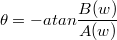 $$\theta=-atan\frac {B(w)} {A(w)}$$