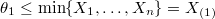 $$\theta_1 \leq \min\{X_1,\ldots,X_n\}=X_{(1)}$$