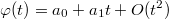 $$\varphi (t)=a_0+a_1t+O(t^2)$$