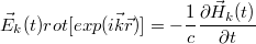 $$\vec{E}_k(t) rot[exp(i \vec{k} \vec{r})]= -\frac{1}{c}\frac{\partial \vec{H}_k(t)}{\partial t}$$