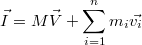 $$\vec{I}=M\vec{V}+\sum_{i=1}^{n}{m_i\vec{v_i}}$$