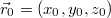 $$\vec{r}_0=(x_0,y_0,z_0)$$