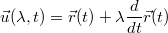 $$\vec u(\lambda,t)=\vec r(t)+\lambda \frac{d}{dt}\vec r(t)$$