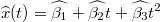 $$\widehat{x}(t) = \widehat{\beta_1} + \widehat{\beta_2} t + \widehat{\beta_3} t^2 $$