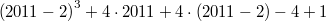 $${(2011-2)}^{3}+4\cdot2011+4\cdot(2011-2)-4+1$$