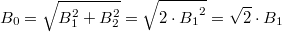 $${B_0}=\sqrt{{B_1^2}+{B_2^2}}=\sqrt{{2}\cdot{B_1}^2}=\sqrt{2}\cdot{B_1}$$