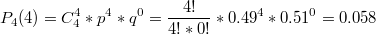 $${P_4}(4)= {C^4_4}*p^4*q^0 = \frac{4!}{4!*0!}*0.49^4*0.51^0=0.058$$