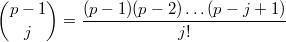 $${p-1 \choose j}=\frac{(p-1)(p-2)\ldots(p-j+1)}{j!}$$