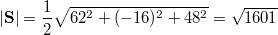 $$|\mathbf{S}|=\frac{1}{2}\sqrt{62^2+(-16)^2+48^2}=\sqrt{1601}$$