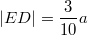 $$|ED| = \frac{3}{10}a$$