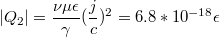 $$|Q_2|=\frac{\nu\mu\epsilon}{\gamma}(\frac{j}{c})^2=6.8*10^{-18} \epsilon$$