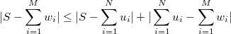 $$|S-\sum_{i=1}^{M}{w_i}| \leq   |S-\sum_{i=1}^{N}{u_i}|+|\sum_{i=1}^{N}{u_i}-\sum_{i=1}^{M}{w_i}|$$