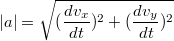 $$|a| = \sqrt{(\frac{dv_x}{dt})^2+(\frac{dv_y} {dt})^2}$$