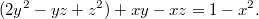 $$ (2y^2 - yz + z^2) + xy - xz = 1 - x^2. $$