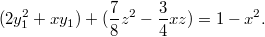 $$ (2y_1^2 + xy_1) + (\frac{7}{8} z^2 - \frac{3}{4} xz) = 1 - x^2. $$