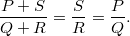 $$ \frac{P+S}{Q+R} = \frac{S}{R} = \frac{P}{Q}. $$