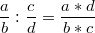 $$ \frac{a}{b} : \frac{c}{d}=\frac{a*d}{b*c} $$