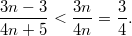 $$ \frac {3n-3} {4n+5} < \frac{3n}{4n} = \frac{3}{4}. $$