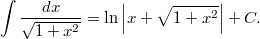 $$ \int \frac{dx}{\sqrt{1 + x^2}} = \ln \left| x + \sqrt{1 + x^2} \right| + C. $$