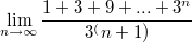 $$ \lim \limits_{n \to \infty} {\frac {1+3+9+...+3^n} {3^ (n+1)}}  $$