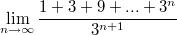 $$ \lim \limits_{n \to \infty} {\frac {1+3+9+...+3^n} {3^ {n+1}}}  $$