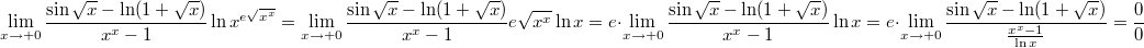 $$ \lim_{x \to +0} \frac{\sin \sqrt{x} - \ln (1 + \sqrt{x})}{x^x - 1} \ln x^{e \sqrt{x^x}} = \lim_{x \to +0} \frac{\sin \sqrt{x} - \ln (1 + \sqrt{x})}{x^x - 1} e \sqrt{x^x} \ln x = e \cdot \lim_{x \to +0} \frac{\sin \sqrt{x} - \ln (1 + \sqrt{x})}{x^x - 1} \ln x = e \cdot \lim_{x \to +0} \frac{\sin \sqrt{x} - \ln (1 + \sqrt{x})}{\frac{x^x - 1}{\ln x}} = \frac{0}{0} $$