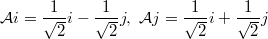 $$ \mathcal{A} i =\frac{1}{\sqrt{2}}i - \frac{1}{\sqrt{2}}j,\ \mathcal{A}j = \frac{1}{\sqrt{2}}i + \frac{1}{\sqrt{2}}j $$