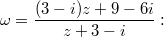 $$ \omega=\frac {(3-i)z +9-6i} {z+3-i}: $$