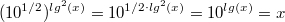 $$  ( 10^{1/2} )  ^{lg^2 (x)}=10^{1/2\cdot lg^2 (x)}=10^{lg(x)}=x$$