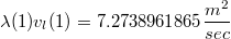 $$   \lambda(1)v_l(1) =7.2738961865\frac{m^2}{sec}$$