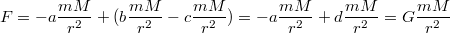 $$  F= -a  \frac {mM} {r^2}+ (b  \frac {mM} {r^2}  -c  \frac {mM} {r^2}) = -a  \frac {mM} {r^2}+ d  \frac {mM} {r^2}    =  G  \frac {mM} {r^2} $$