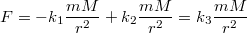 $$  F= -k_1  \frac {mM} {r^2}+ k_2  \frac {mM} {r^2}  = k_3 \frac {mM} {r^2} $$