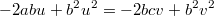 $$ -2abu + b^2u^2 = -2bcv + b^2v^2 $$