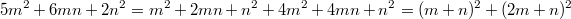 $$ 5m^2+6mn+2n^2=m^2+2mn+n^2 +4m^2+4mn+n^2=(m+n)^2+(2m+n)^2 $$