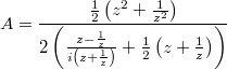 $$ A = \frac { \frac 1 2 \left( z^2+\frac 1 {z^2} \right) } { 2 \left( \frac {z-\frac 1 z}{i\left(z+\frac 1 z\right)} + \frac 1 2 \left( z + \frac 1 z \right) \right) } $$