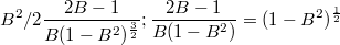 $$ B^2/2 \frac {2B - 1}{B(1-B^2)^{\frac{3}{2}}};    \frac {2B - 1}{B(1-B^2)} = (1-B^2)^{\frac{1}{2}} $$