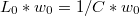 $$ L_{0}*w_{0}=1/C*w_{0} $$