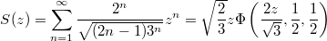 $$ S(z)=\sum_{n=1}^{\infty}\frac{2^n}{\sqrt{(2n-1)3^n}}z^n=\sqrt{\frac{2}{3}} z \Phi \left(\frac{2 z}{\sqrt{3}},\frac{1}{2},\frac{1}{2}\right)$$