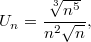 $$ U_n = \frac {\sqrt[3]{n^5}} {n^2\sqrt{n}}, $$