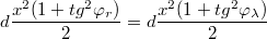 $$ d\frac{x^2(1+ tg^2 \varphi _{r})}{2}=d\frac{x^2(1+ tg^2 \varphi _{ \lambda })}{2}$$