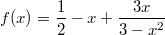 $$ f(x)=\frac{1}{2} -x+ \frac{3x}{3-x^2} $$