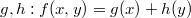 $$ g,h:f(x,y)=g(x)+h(y)$$